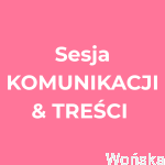 „Content po swojemu” – sesja KOMUNIKACJI I TREŚCI 